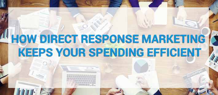 How Direct Response Marketing Keeps Your Spending Efficient