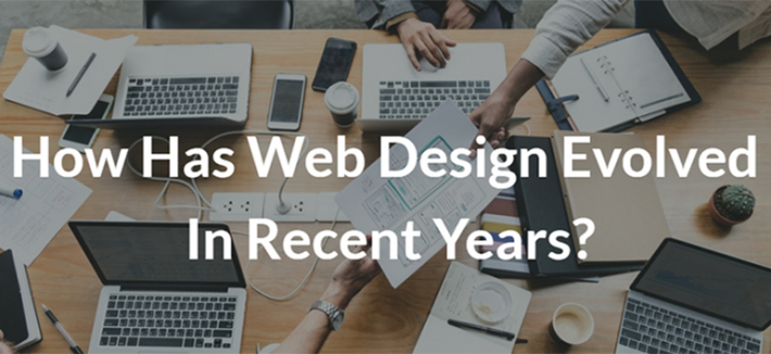 How Has Web Design Evolved In Recent Years?