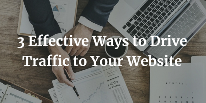 3 Effective Ways to Drive Traffic to Your Website