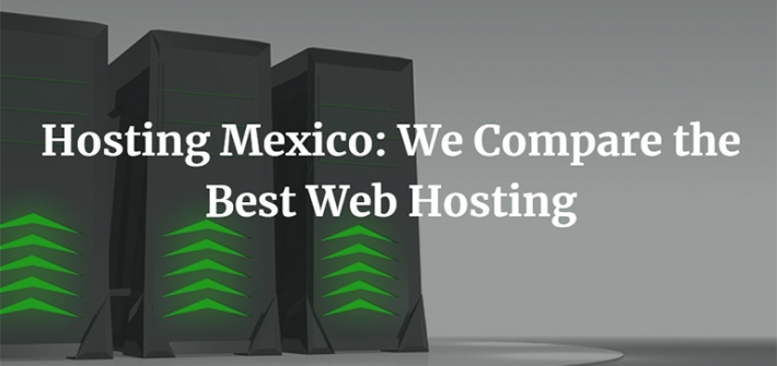 Hosting Mexico: We Compare the Best Web Hosting